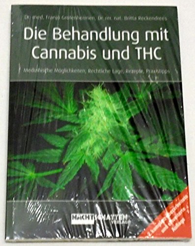 Die Behandlung mit Cannabis und THC: Medizinische Möglichkeiten, Rechtliche Lage, Rezepte, Praxistipps